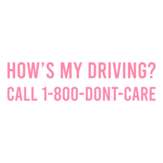 How's My Driving Call 1-800-Don't-Care Decal (Pink)